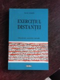 EXERCITIUL DISTANTEI, DISCURSURI, SOCIETATI, METODE - SORIN ANTOHI (CU DEDICATIE PENTRU SORIN VIERU)