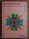 Judith A. Belmont - 103 activitati de grup. Idei de tratament si strategii practice