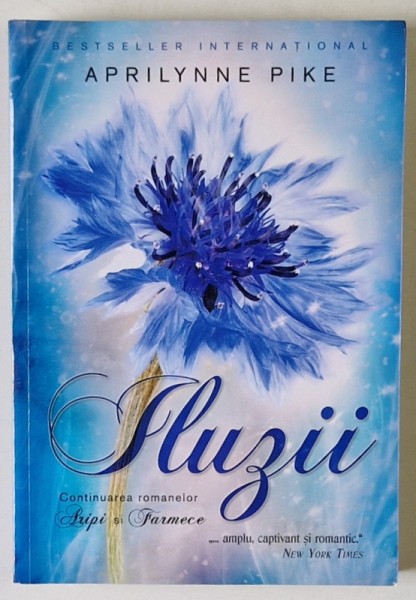 ILUZII , CONTINUAREA ROMANELOR ARIPI SI FARMECE de APRILYNNE PIKE , 2017