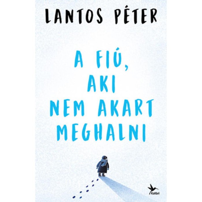 A fi&uacute;, aki nem akart meghalni - Lantos P&eacute;ter