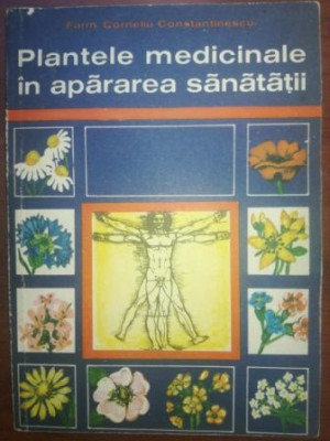 Plantele medicinale in apararea sanatatii- Corneliu Constantinescu foto