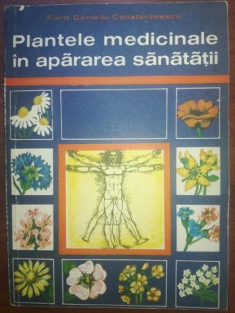 Plantele medicinale in apararea sanatatii- Corneliu Constantinescu