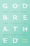 Godbreathed: What It Really Means for the Bible to Be Divinely Inspired