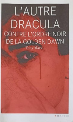 L&amp;#039;AUTRE DRACULA. CONTRE L&amp;#039;ORDRE NOIR DE LA GOLDEN DAWN-TONY MARK foto