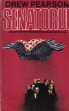 Senatorul Carte de Drew Pearson, Roman Politic cu Intriga si Conspiratii, Editura Univers, 1971, Brosata, Limba Romana