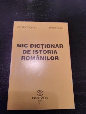 Georgeta Smeu, Homer Radu - Mic Dictionar De Istoria Romanilor foto