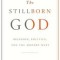 The Stillborn God: Religion, Politics, and the Modern West