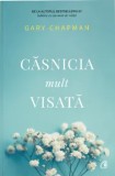 Casnicia mult visata/Gary Chapman