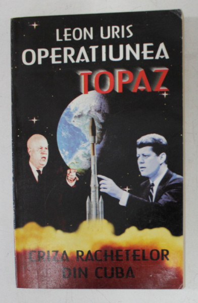 OPERATIUNEA TOPAZ - CRIZA RACHETELOR DIN CUBA de LEON URIS , 1995