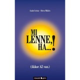 Mi lenne, ha...! (Akkor AZ van.) - Szab&oacute; Istv&aacute;n