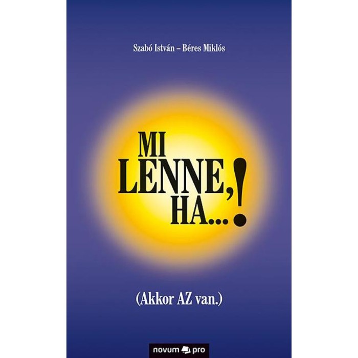 Mi lenne, ha...! (Akkor AZ van.) - Szab&oacute; Istv&aacute;n