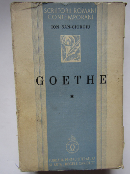 Ion San-Giorgiu - Goethe - Ed. Fundatia pt.Literatura si Arta Carol II -1938