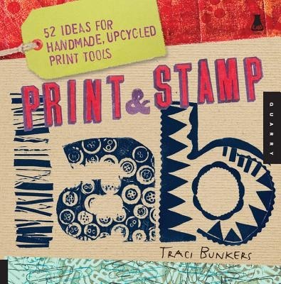 Print &amp;amp; Stamp Lab: 52 Ideas for Handmade, Upcycled Print Tools foto