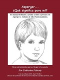 Asperger . . . Que Significa Para Mi?: Un Manual Dedicado a Ayudar a Ninos y Jovenes Con Asperger O Autismo de Alto Funcionamiento