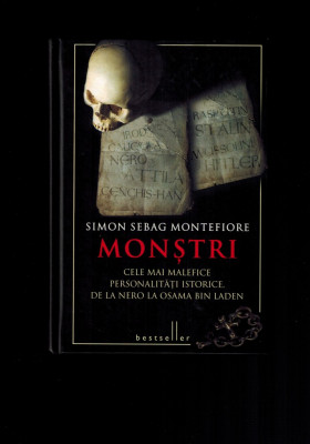 Simon Sebag Montefiore- Monstri, Cele mai malefice personalitati istorice, 522 p foto