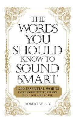The Words You Should Know to Sound Smart: 1,200 Essential Words Every Sophisticated Person Should Be Able to Use foto
