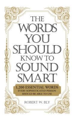 The Words You Should Know to Sound Smart: 1,200 Essential Words Every Sophisticated Person Should Be Able to Use foto