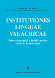 Prima gramatică a limbii rom&acirc;ne scrisă &icirc;n limba latină/ Gheorghe Chivu