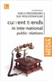 Current trends in international public relations - Adela Rogojinaru, Sue Wolstenholme