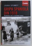 GRIPA SPANIOLA DIN 1918 , PANDEMIA CARE A SCHIMBAT LUMEA de LAURA SPINNEY , 2019