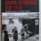 GRIPA SPANIOLA DIN 1918 , PANDEMIA CARE A SCHIMBAT LUMEA de LAURA SPINNEY , 2019