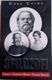 3 filozofi &icirc;n fața justiției - Socrate, Bruno, Galilei - Doru Cosma