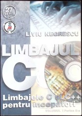 LIMBAJUL C. LIMBAJELE C SI C++ PENTRU INCEPATORI VOL.1, PARTEA 2-LIVIU NEGRESCU-347263