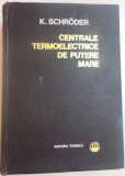CENTRALE TERMOELECTRICE DE PUTERE MARE VOL. III de K. SCHRODER , Bucuresti 1971