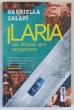 ILARIA SAU DRUMUL SPRE NESUPUNERE de GABRIELLA ZALAPI , 2026