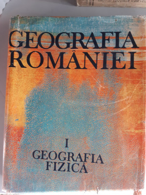 Geografia Romaniei - Volumul I - Geografia fizica foto