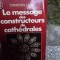 Le message des constructeurs de cathedrales - Jacq Christian