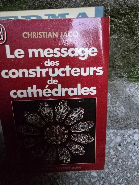 Le message des constructeurs de cathedrales - Jacq Christian