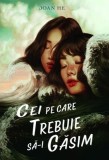 Cei pe care trebuie sa-i gasim - Joan He, Editura Euro Libris