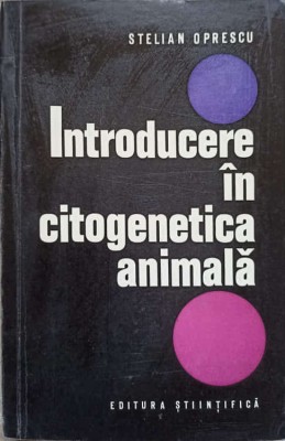 INTRODUCERE IN CITOGENETICA ANIMALA-STELIAN OPRESCU foto