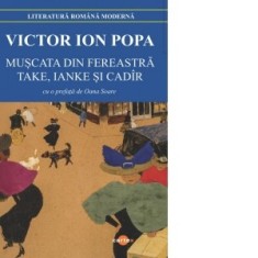 Muscata din fereastra. Take, Ianke si Cadir - Victor Ion Popa