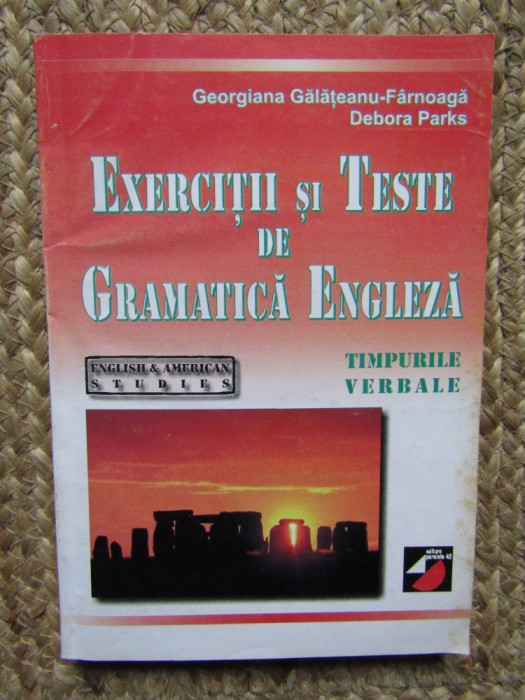 Galateanu-Farnoaga - Exercitii și Teste de Gramatica Engleza TIMPURILE VERBALE