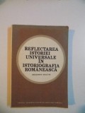 REFLECTAREA ISTORIEI UNIVERSALE IN ISTORIOGRAFIA ROMANEASCA , BIBLIOGRAFIE SELECTIVA de STEFAN STEFANESCU , DOINA FAGET , ADINA DRAICA , SILVIA MARUTA