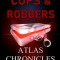 Atlas Chronicles: Cops &amp;amp; Robbers