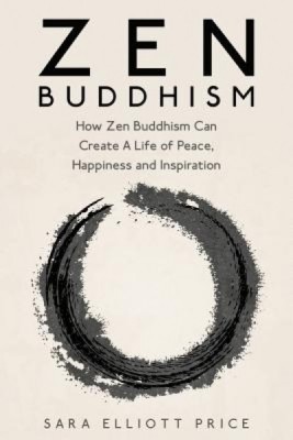 Zen Buddhism: How Zen Buddhism Can Create a Life of Peace, Happiness and Inspiration foto