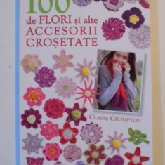 100 DE FLORI SI ALTE ACCESORII CROSETATE de CLAIRE CROMPTON 2012