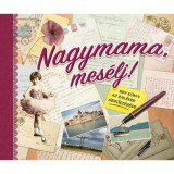 Nagymama, mes&eacute;lj! - Egy k&ouml;nyv az eml&eacute;kek megőrz&eacute;s&eacute;re - Monika Koprivova