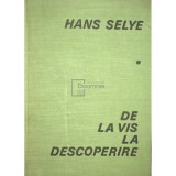 Hans Selye - De la vis la descoperire (Editia: 1968)