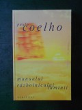 PAULO COELHO - MANUALUL RAZBOINICULUI LUMINII, Humanitas