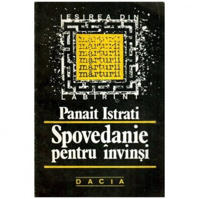 Panait Istrati - Spovedanie pentru invinsi - Dupa saisprezece luni in U.R.S.S - 115587 foto