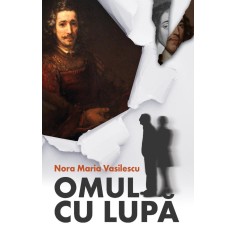 Omul cu lupa &ndash; Nora Maria Vasilescu