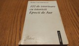 100 de Istorioare cu Istoricii Epocii de Aur - R. Constantinescu, 1997, 254 p. - Carte Istorie