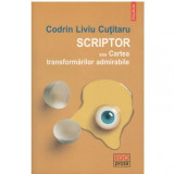 Codrin Liviu Cutitaru - Scriptor sau Cartea transformarilor admirabile - 123604, Polirom
