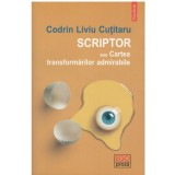 Codrin Liviu Cutitaru - Scriptor sau Cartea transformarilor admirabile - 123604, Polirom