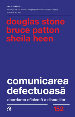 Comunicarea Defectuoasa. Abordarea Eficienta A Discutiilor, Sheila Heen , Bruce Patton , Douglas Stone - Editura Curtea Veche foto