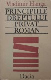 Principiile Dreptului Privat Roman - Vladimir Hanga, Dacia 1989, Drept Civil, Carte in Romana